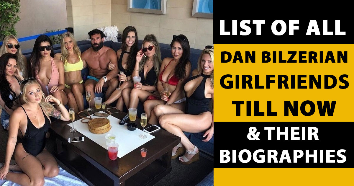 Post which lists Dan Bilzerian Girlfriends Profiles and Dating History